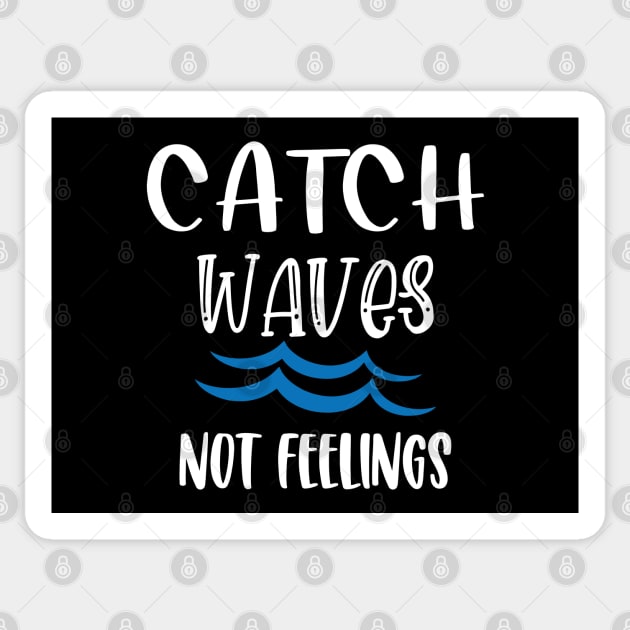 Catch Waves Not Feelings Sticker by aborefat2018